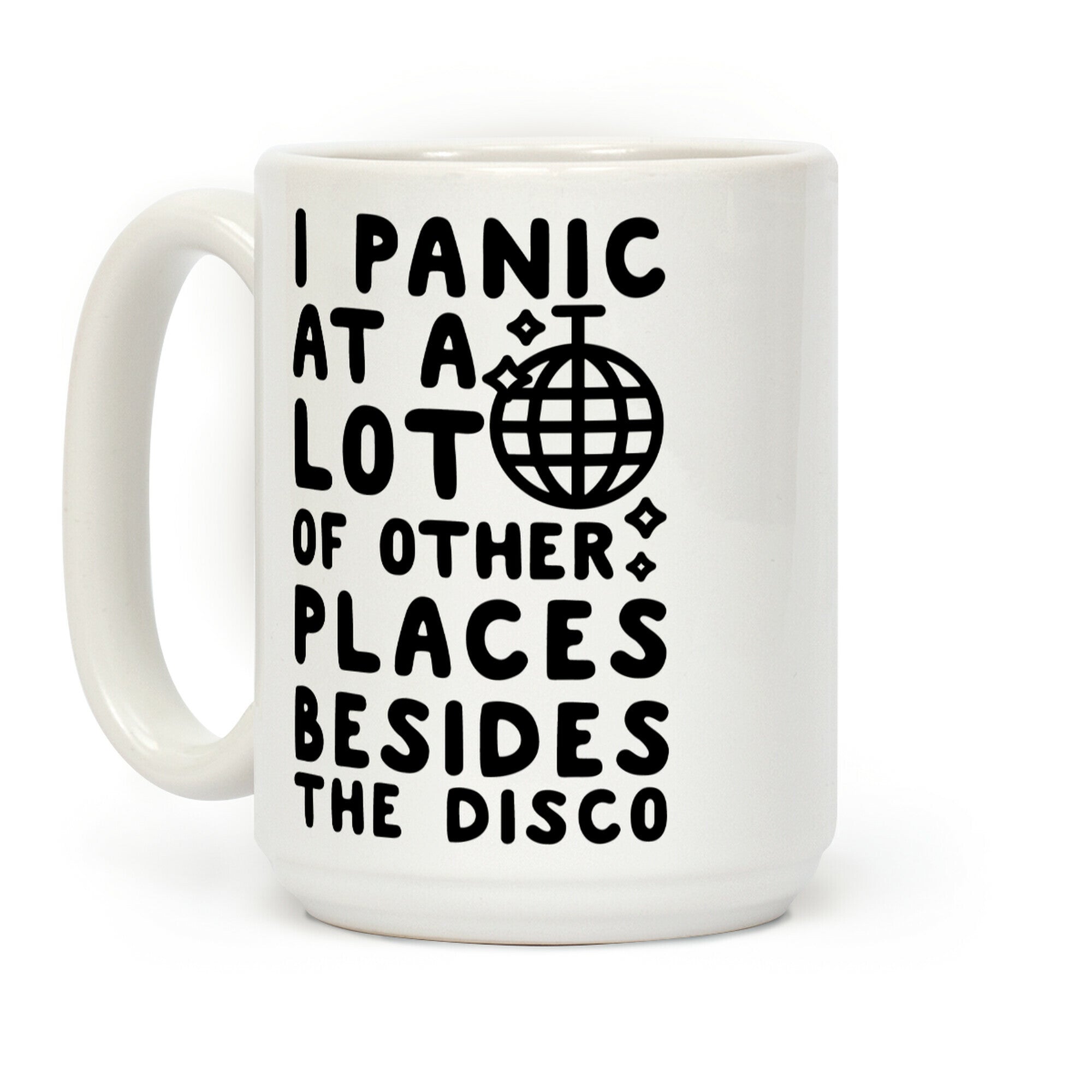 I Panic At A Lot of Other Places Besides the Disco Coffee Mug